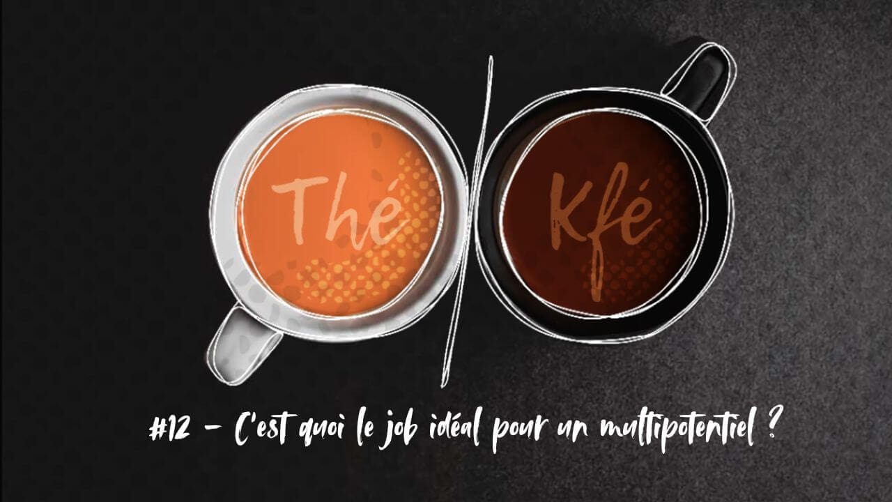 Illustration de l'épisode de podcast Thé ou Kfé "C’est quoi le job idéal pour un multipotentiel ?"