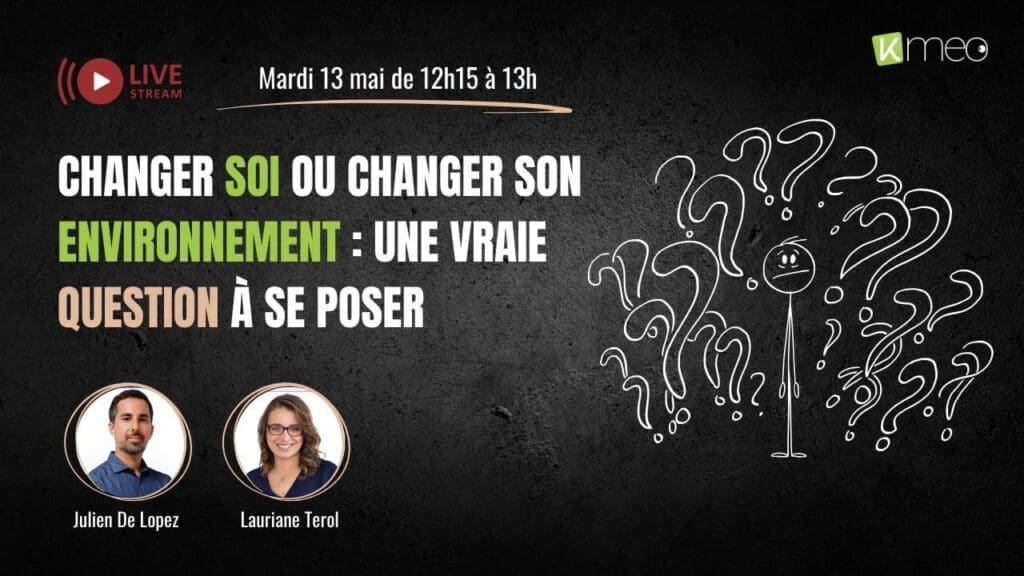 illustration du LIVE Changer soi ou changer son environnement une vraie question a se poser