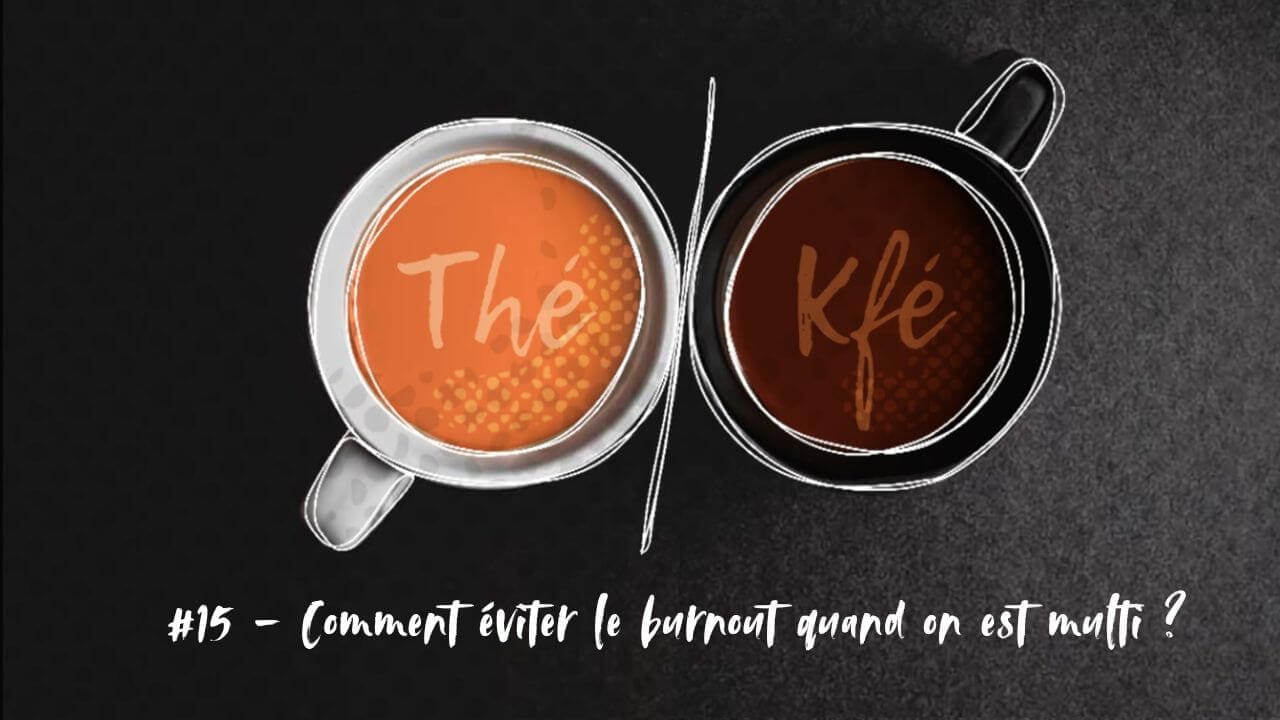 Illustration de l'épisode de podcast Thé ou Kfé de Kmeo sur le thème "Comment eviter le burnout quand on est multi ?"