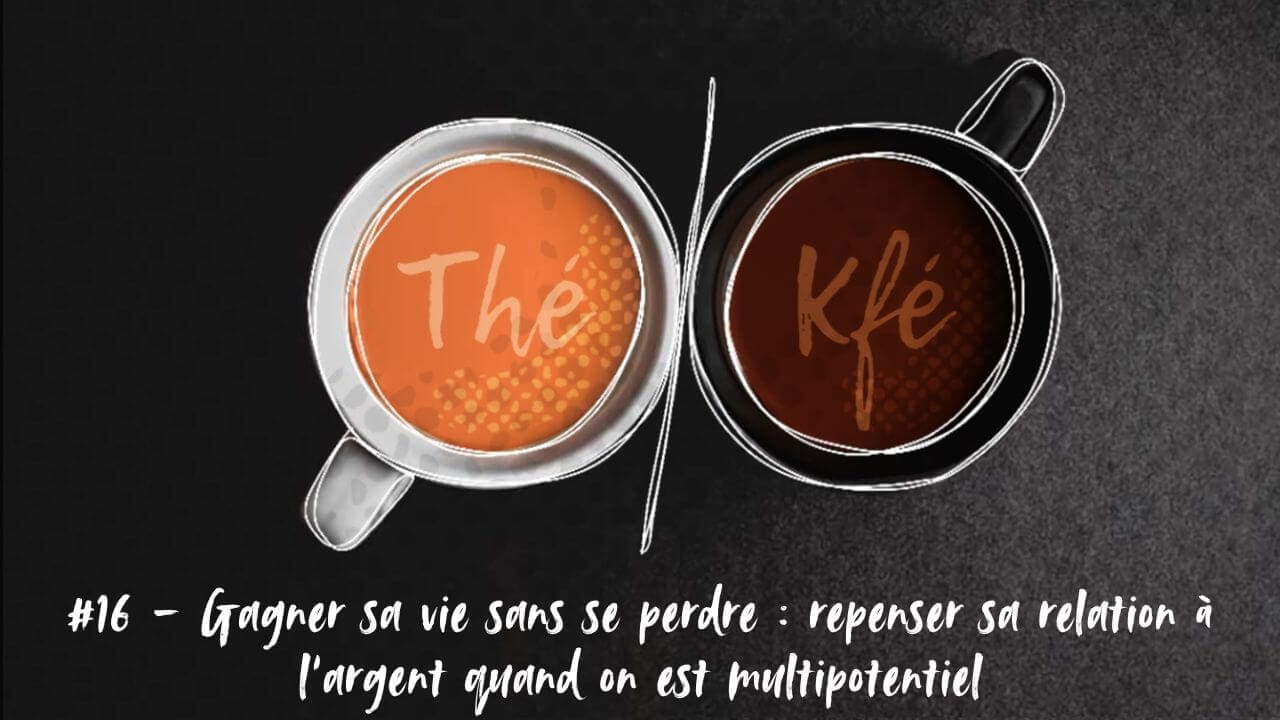 Illustration de l'épisode de podcast Thé ou Kfé de Kmeo sur le thème "Gagner sa vie sans se perdre repenser sa relation à l’argent quand on est multipotentiel"