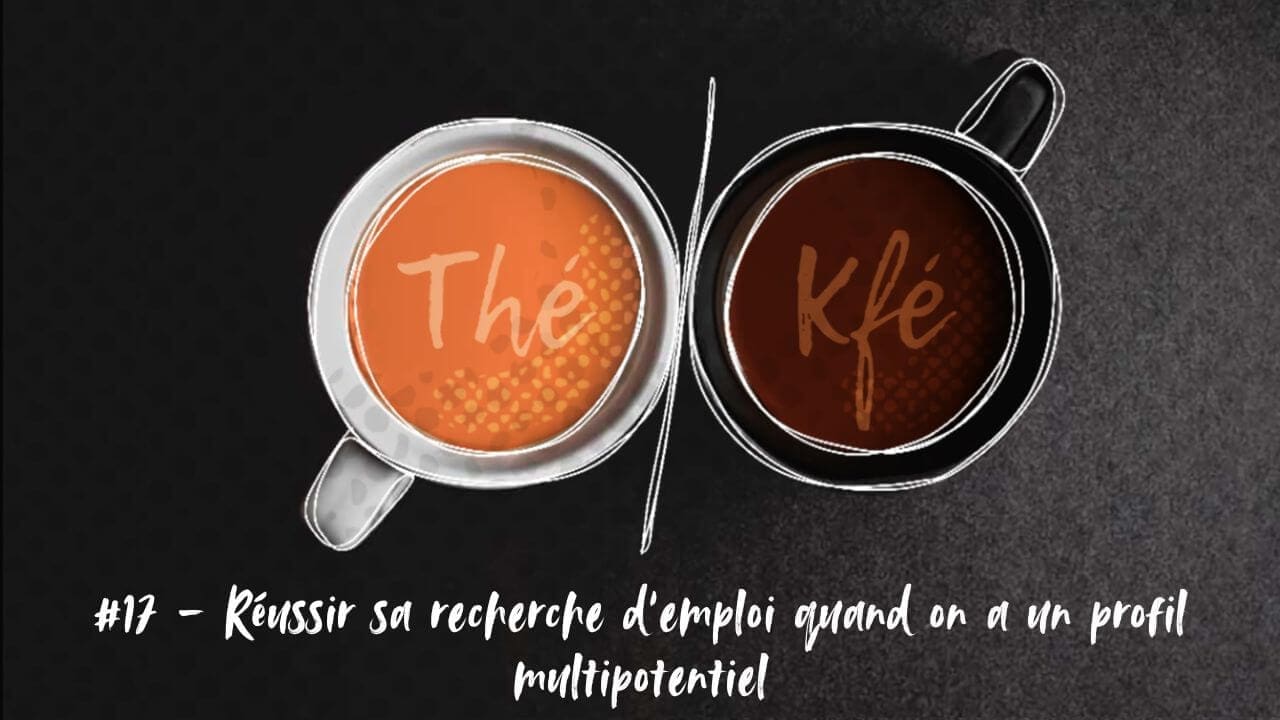 Illustration de l'épisode de podcast Thé ou Kfé de Kmeo sur le thème "Réussir sa recherche d'emploi quand on a un profil multipotentiel"