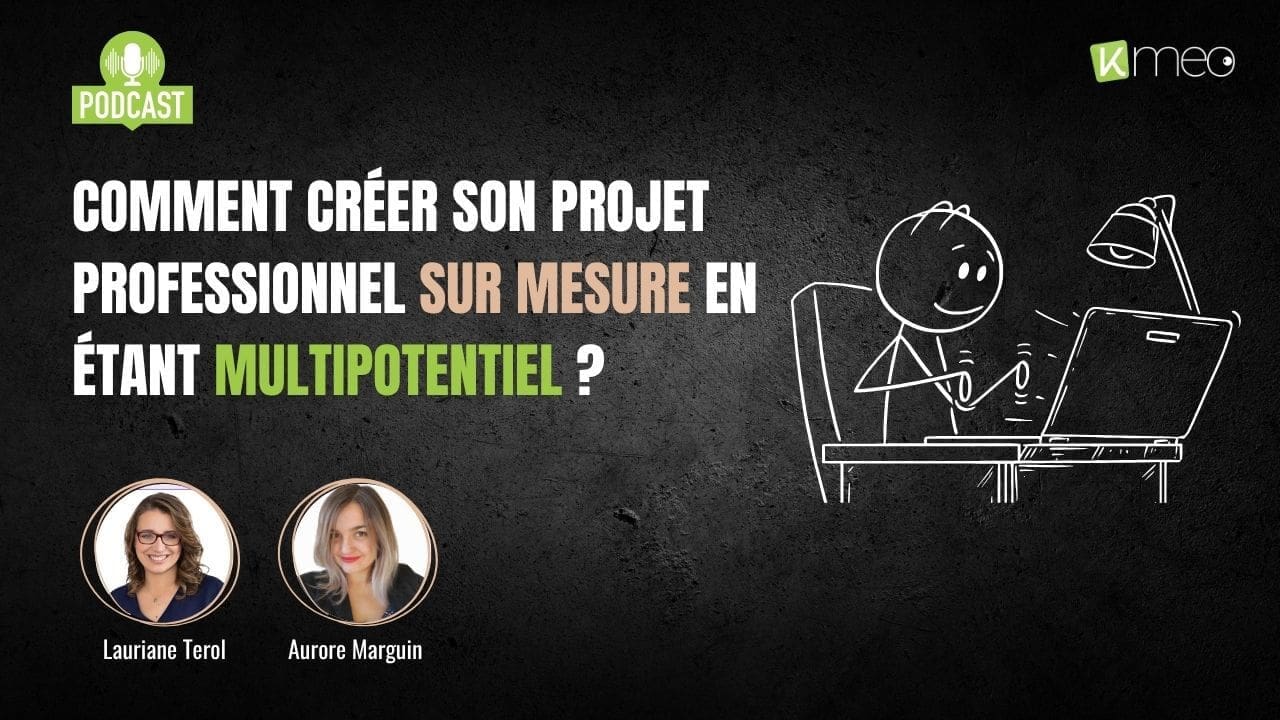 Illustration de l'épisode de podcast Thé ou Kfé de Kmeo sur le thème "Comment créer un projet professionnel sur mesure quand on est multipotentiel"
