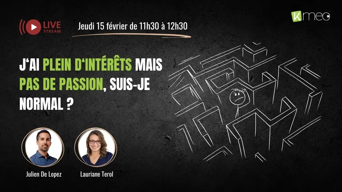 Live Kmeo : J’ai plein d’intérêts mais pas de passion, suis-je normal ?
