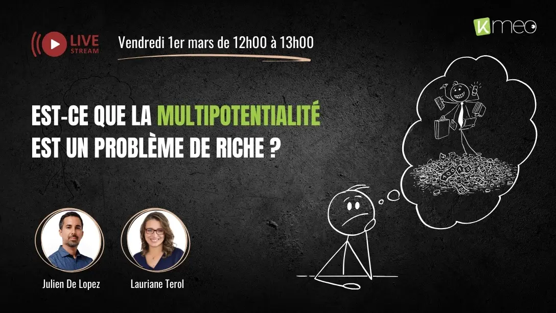 Live Kmeo : Est-ce que la multipotentialité est un problème de riche ?