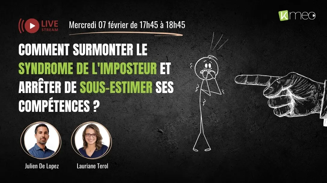 Live Kmeo : Comment surmonter le syndrome de l'imposteur et arrêter de sous-estimer ses compétences ?