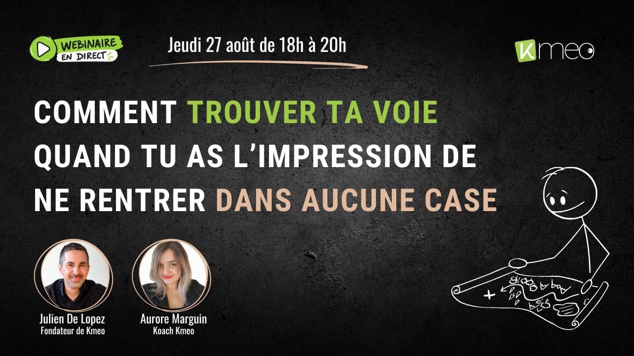 Webinaire Kmeo Comment trouver ta voie quand tu ne rentres dans aucune case