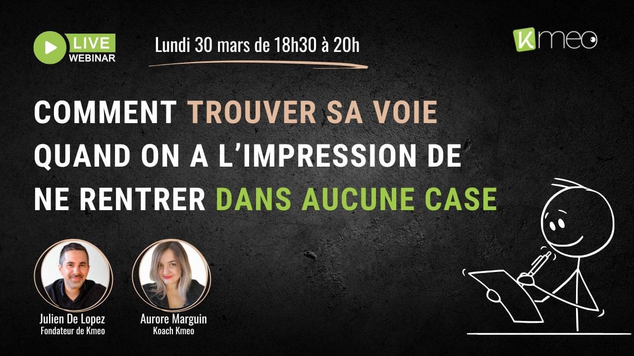 Webinaire Kmeo Comment trouver ta voie quand tu ne rentres dans aucune case
